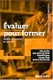 Evaluer pour former : Outils, dispositifs et acteurs
