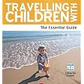 Travelling With Children: A Parent's Guide (Need 2 Know)