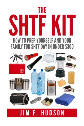 The SHTF Kit: How to Prep Yourself and Your Family for SHTF Day for Under $1,500 The SHTF Kit: How to Prep Yourself and Your Family for SHTF Day for Under $1,500