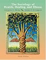 The Sociology of Health, Healing, and Illness (6th Edition)