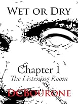Wet or Dry, Chapter 1: The Listening Room