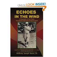Echoes in the Wind: A Biography of Guy Vitale, East Boston High School Sports Great