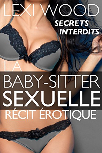 Rcit rotique: La Baby-sitter Sexuelle (secrets Interdits)