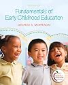 Fundamentals of Early Childhood Education (with MyEducationLab) (6th Edition)