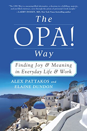 The OPA! Way: Finding Joy & Meaning in Everyday Life & Work
