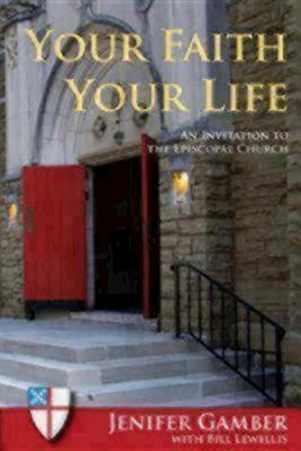 Your Faith, Your Life: An Invitation to the Episcopal Church