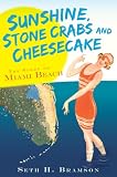 Sunshine, Stone Crabs and Cheesecake: The Story of Miami Beach (FL) (Vintage Images)