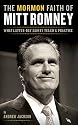 The Mormon Faith of Mitt Romney: What Latter-day Saints Teach and Practice