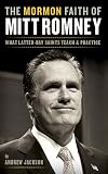 The Mormon Faith of Mitt Romney: What Latter-day Saints Teach and Practice