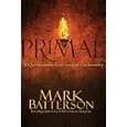 Primal: A Quest for the Lost Soul of Christianity by Mark Batterson