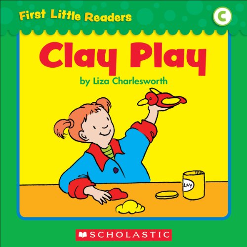 First Little Readers: Clay Play (Level C)
