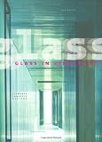 Glass in Structures: Elements, Concepts, Designs