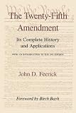 The Twenty-Fifth Amendment: Its Complete History and Applications