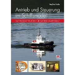 Antrieb und Steuerung im Schiffsmodell: Werkstattbuch f�r Modellkapit�ne