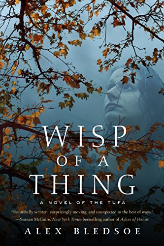 Wisp of a Thing: A Novel of the Tufa (Tufa Novels), by Alex Bledsoe