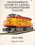 Greenberg's guide to Lionel-Fundimensions trains, 1970-1985