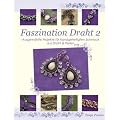 Faszination Draht 2: Ausgew�hlte Projekte f�r handgefertigten Schmuck aus Draht & Perlen