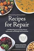 Recipes for Repair: The Expanded and Updated Second Edition: A 10-Week Program to Combat Chronic Inflammation and Identify Food Sensitivities Recipes for Repair: The Expanded and Updated Second Edition: A 10-Week Program to Combat Chronic Inflammation and Identify Food Sensitivities