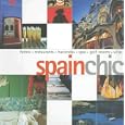 Spain Chic: Hotels, Restaurants, Haciendas, Spas, Golf Resorts, Villas (Chic Destinations) by  Fiona Dunlop, Gary Bedell, Annette Tan, and Zoe Jaques