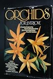 Orchids for everyone : a practical guide to the home cultivation of over 200 of the world's most beautiful varieties