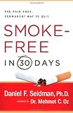 Smoke-Free in 30 Days: The Pain-Free, Permanent Way to Quit