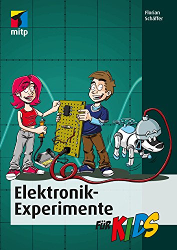Elektronik-Experimente für Kids (German Edition)
