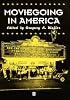 Moviegoing in America: A Sourcebook in the History of Film Exhibition