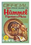 The Official Price Guide to Hummel Figurines & Plates by the House of Collectibles - Inc.