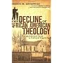 The Decline of African American Theology: From Bib&hellip by Thabiti M. Anyabwile