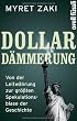 Dollar-D�mmerung: Von der Leitw�hrung zur gr�ssten Spekulationsblase der Geschichte