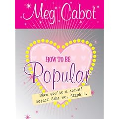 How to be Popular: . . . when you're a social reject like me, Steph L.!