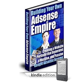 AdSense Empire! - Create A Massive Auto-Pilot Income With The Google AdSense Program Starting Now!