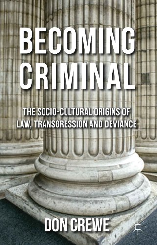 Becoming Criminal: The Socio-Cultural Origins of Law, Transgression, and Deviance (Cultural Criminology)
