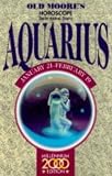 Old Moore s Horoscope and Astral Diary 2000: Aquarius (Old Moore s 2000 horoscope)