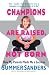 Champions Are Raised, Not Born: How My Parents Made Me a Success
