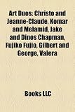 Produkt-Bild: Art Duos: Christo and Jeanne-Claude, Komar and Melamid, Jake and Dinos Chapman, Fujiko Fujio, Gilbert and George, Valera