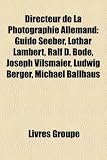 Directeur de La Photographie Allemand: Guido Seeber, Lothar Lambert, Ralf D. Bode, Joseph Vilsmaier, Ludwig Berger, Michael Ballhaus