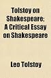 Tolstoy on Shakespeare; A Critical Essay on Shakespeare