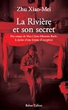 La rivi�re et son secret. Des camps de Mao � Jean-S�bastien Bach, l'itin�raire d'une femme d'exception