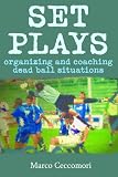 Set Plays: Organizing and Coaching Dead Ball Situations