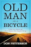 Old Man on a Bicycle: A Ride Across America and How to Realize a More Enjoyable Old Age