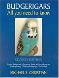 Budgerigars: All You Need to Know