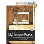 Lightroom-Praxis. Foto-Workflow mit Adobe Lightroom 2 und Photoshop