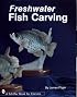 Freshwater Fish Carving (Schiffer Book for Carvers)