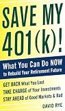 Save my 401(k)! : what you can do now to rebuild your retirement future