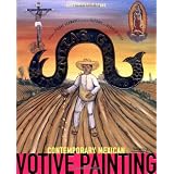 Infinitas Gracias: Contemporary Mexican Votive Paintingspar Alfredo Vilchis Roque