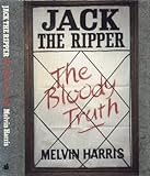 Jack the Ripper : the bloody truth