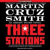 Three Stations: An Arkady Renko Novel | Martin Cruz Smith