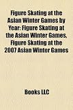 Figure Skating at the Asian Winter Games by Year: Figure Skating at the Asian Winter Games, Figure Skating at the 2007 Asian Winter Games
