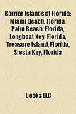 Barrier Islands of Florida: Miami Beach, Florida, Palm Beach, Florida, Longboat Key, Florida, Treasure Island, Florida, Siesta Key, Florida-
